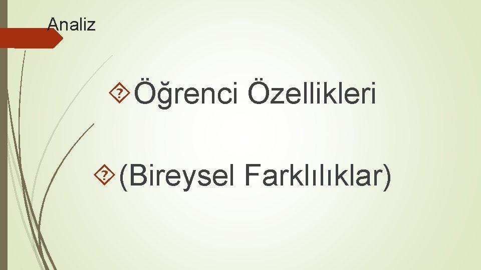 Analiz Öğrenci Özellikleri (Bireysel Farklılıklar) 