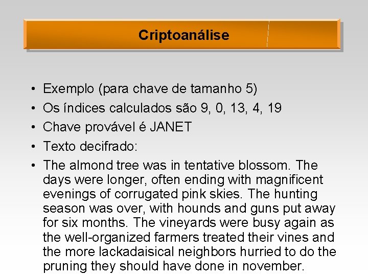 Criptoanálise • • • Exemplo (para chave de tamanho 5) Os índices calculados são