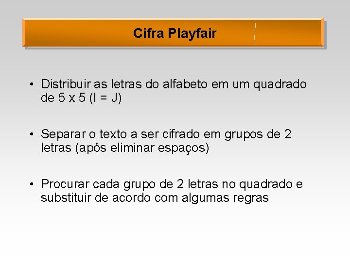 Cifra Playfair • Distribuir as letras do alfabeto em um quadrado de 5 x