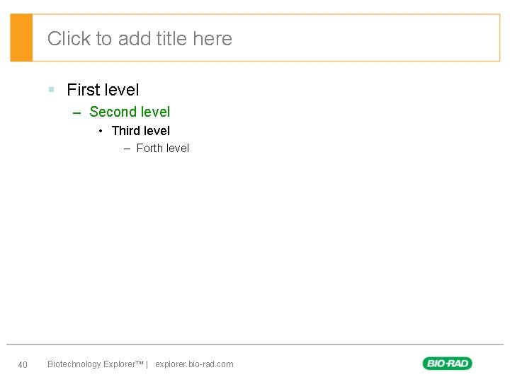 Click to add title here § First level – Second level • Third level