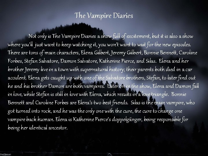 The Vampire Diaries Not only is The Vampire Diaries a show full of excitement,