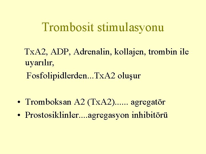 Trombosit stimulasyonu Tx. A 2, ADP, Adrenalin, kollajen, trombin ile uyarılır, Fosfolipidlerden. . .