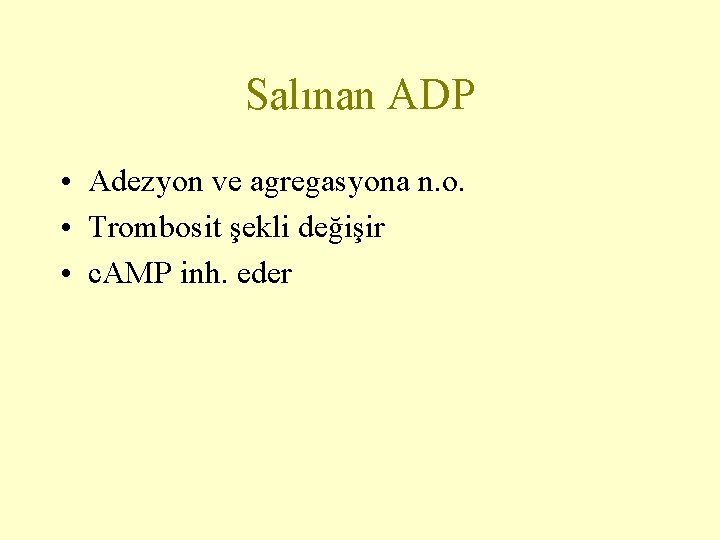 Salınan ADP • Adezyon ve agregasyona n. o. • Trombosit şekli değişir • c.