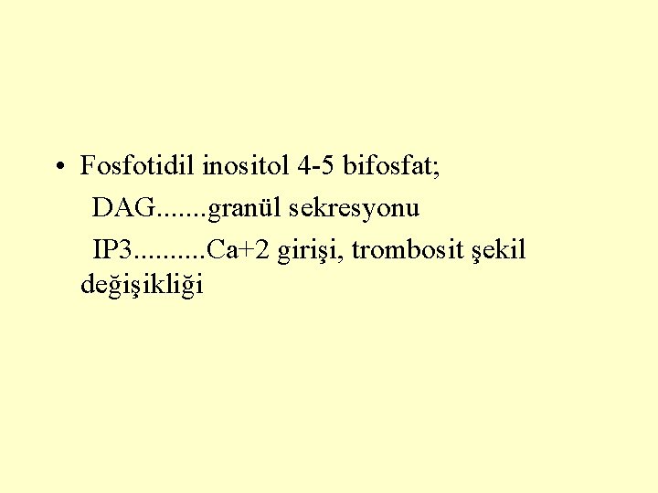  • Fosfotidil inositol 4 -5 bifosfat; DAG. . . . granül sekresyonu IP