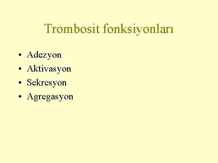 Trombosit fonksiyonları • • Adezyon Aktivasyon Sekresyon Agregasyon 