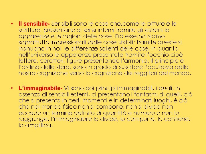  • Il sensibile- Sensibili sono le cose che, come le pitture e le