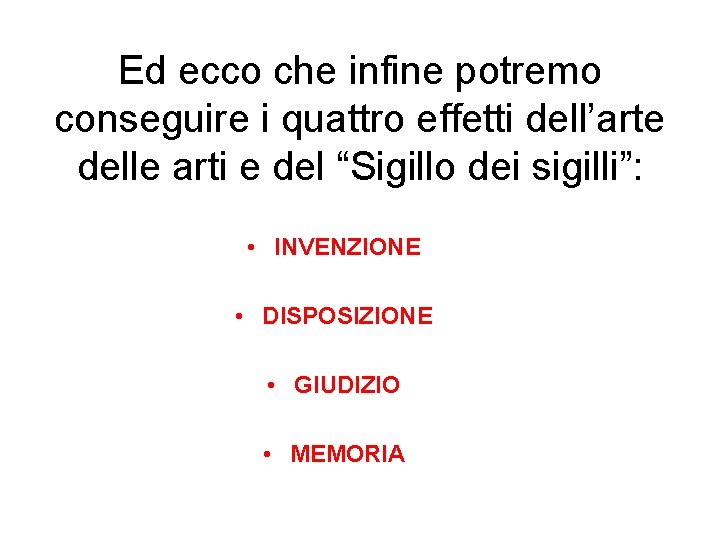 Ed ecco che infine potremo conseguire i quattro effetti dell’arte delle arti e del