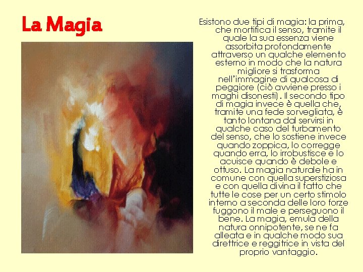 La Magia Esistono due tipi di magia: la prima, che mortifica il senso, tramite