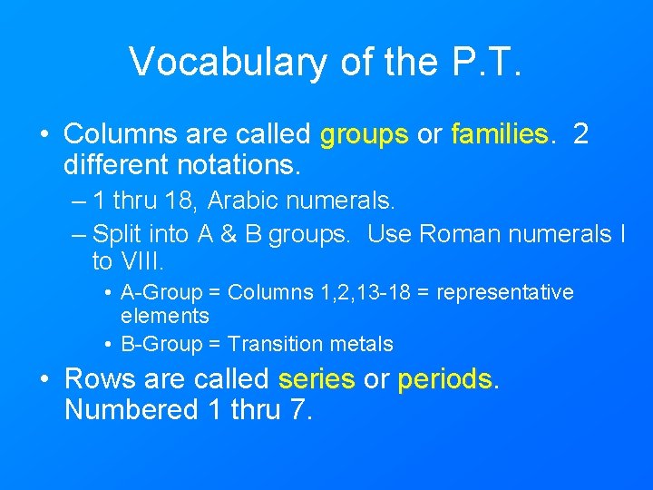 Vocabulary of the P. T. • Columns are called groups or families 2 different