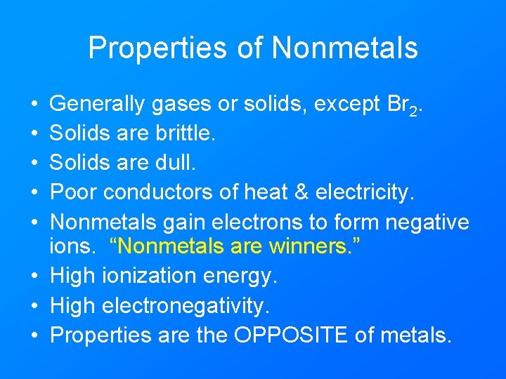 Properties of Nonmetals • • • Generally gases or solids, except Br 2. Solids