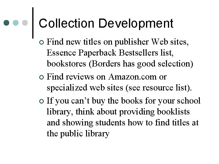 Collection Development Find new titles on publisher Web sites, Essence Paperback Bestsellers list, bookstores