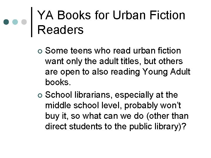 YA Books for Urban Fiction Readers Some teens who read urban fiction want only