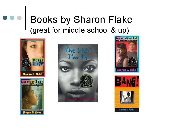 Books by Sharon Flake (great for middle school & up) 