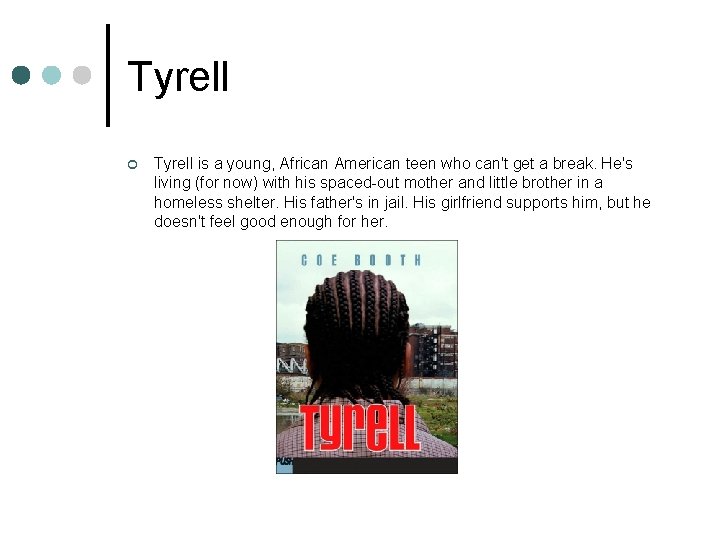 Tyrell ¢ Tyrell is a young, African American teen who can't get a break.