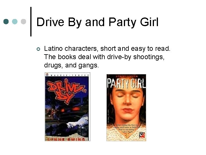 Drive By and Party Girl ¢ Latino characters, short and easy to read. The