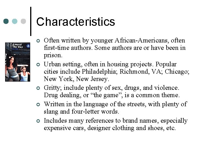 Characteristics ¢ ¢ ¢ Often written by younger African-Americans, often first-time authors. Some authors