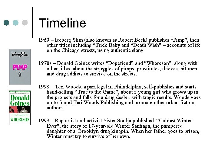 Timeline 1969 – Iceberg Slim (also known as Robert Beck) publishes “Pimp”, then other