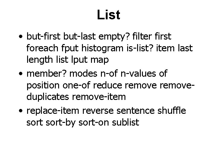 List • but-first but-last empty? filter first foreach fput histogram is-list? item last length