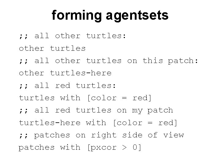 forming agentsets ; ; all other turtles: other turtles ; ; all other turtles