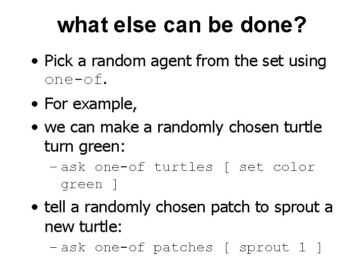 what else can be done? • Pick a random agent from the set using