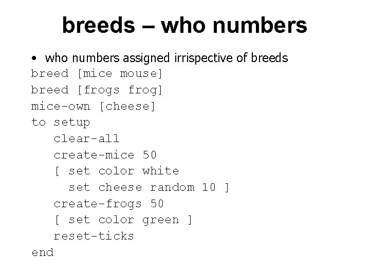 breeds – who numbers • who numbers assigned irrispective of breeds breed [mice mouse]