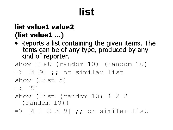 list value 1 value 2 (list value 1. . . ) • Reports a