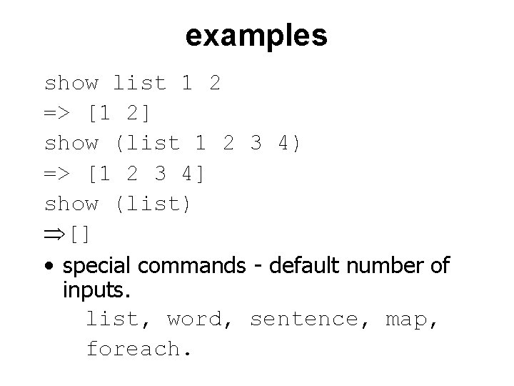 examples show list 1 2 => [1 2] show (list 1 2 3 4)