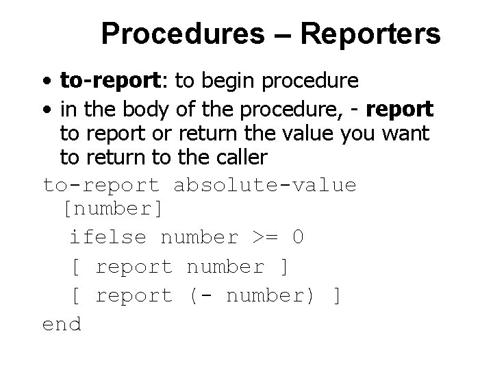 Procedures – Reporters • to-report: to begin procedure • in the body of the