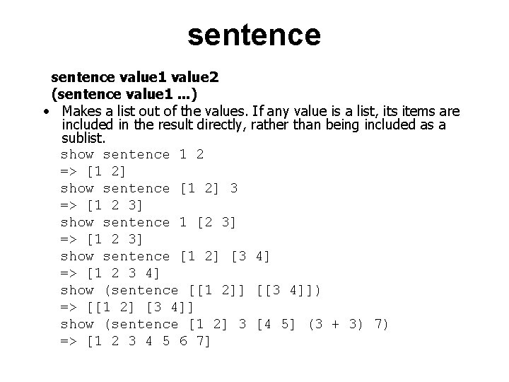 sentence value 1 value 2 (sentence value 1. . . ) • Makes a