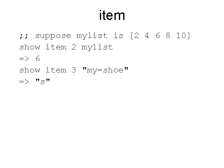 item ; ; suppose mylist is [2 4 6 8 10] show item 2