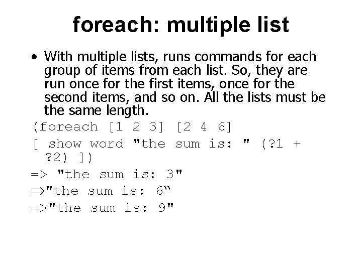 foreach: multiple list • With multiple lists, runs commands for each group of items