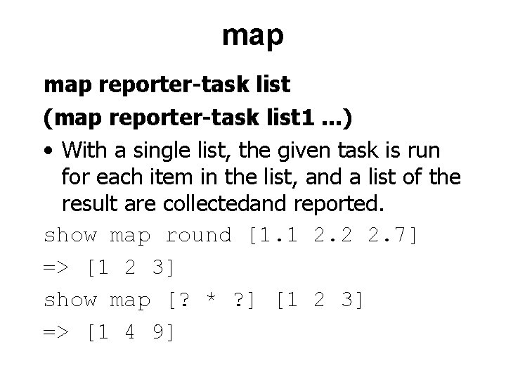 map reporter-task list (map reporter-task list 1. . . ) • With a single