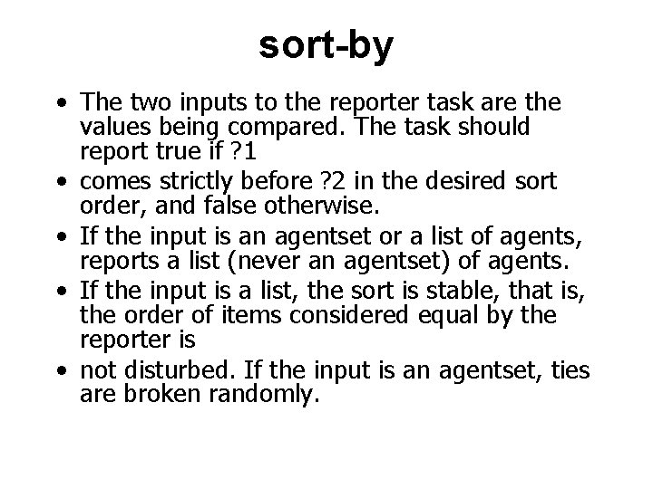 sort-by • The two inputs to the reporter task are the values being compared.