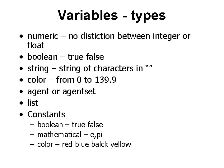 Variables - types • numeric – no distiction between integer or float • boolean