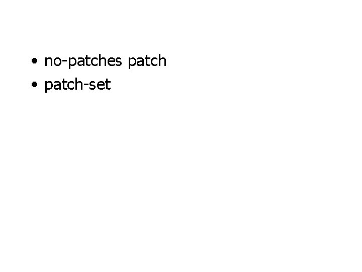  • no-patches patch • patch-set 