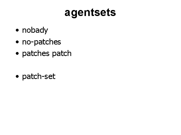 agentsets • nobady • no-patches • patches patch • patch-set 