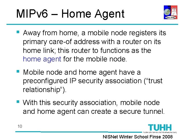 MIPv 6 – Home Agent § Away from home, a mobile node registers its