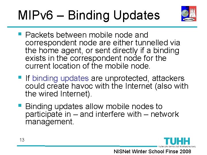MIPv 6 – Binding Updates § Packets between mobile node and correspondent node are