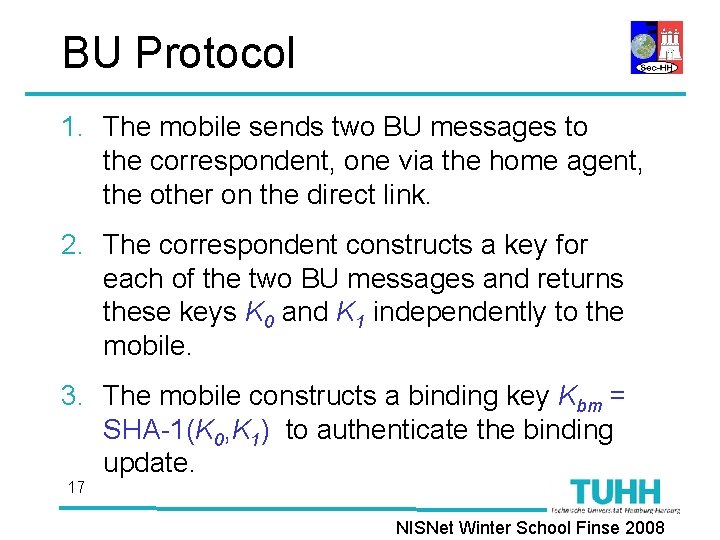 BU Protocol 1. The mobile sends two BU messages to the correspondent, one via