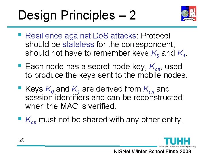 Design Principles – 2 § Resilience against Do. S attacks: Protocol should be stateless