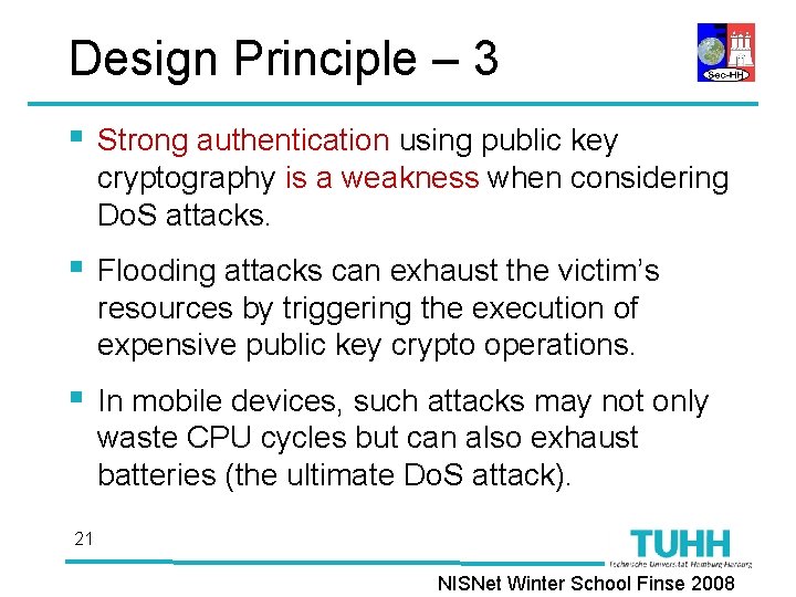 Design Principle – 3 § Strong authentication using public key cryptography is a weakness
