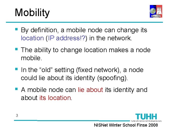 Mobility § By definition, a mobile node can change its location (IP address!? )