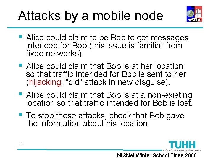 Attacks by a mobile node § Alice could claim to be Bob to get