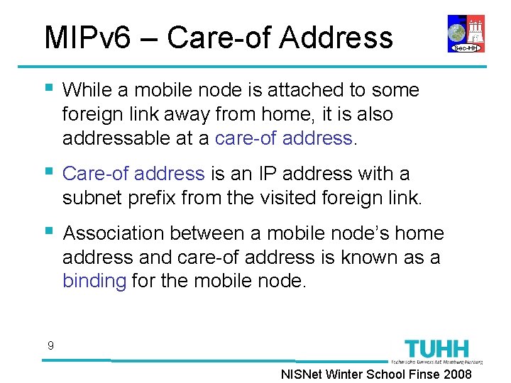 MIPv 6 – Care-of Address § While a mobile node is attached to some