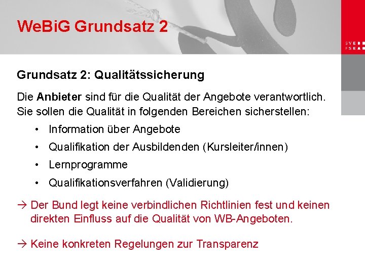 We. Bi. G Grundsatz 2: Qualitätssicherung Die Anbieter sind für die Qualität der Angebote