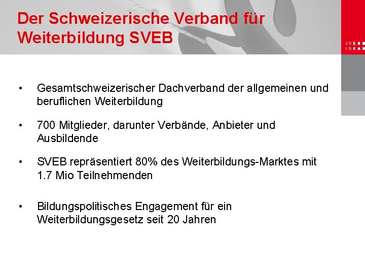 Der Schweizerische Verband für Weiterbildung SVEB • Gesamtschweizerischer Dachverband der allgemeinen und beruflichen Weiterbildung