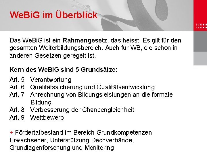 We. Bi. G im Überblick Das We. Bi. G ist ein Rahmengesetz, das heisst: