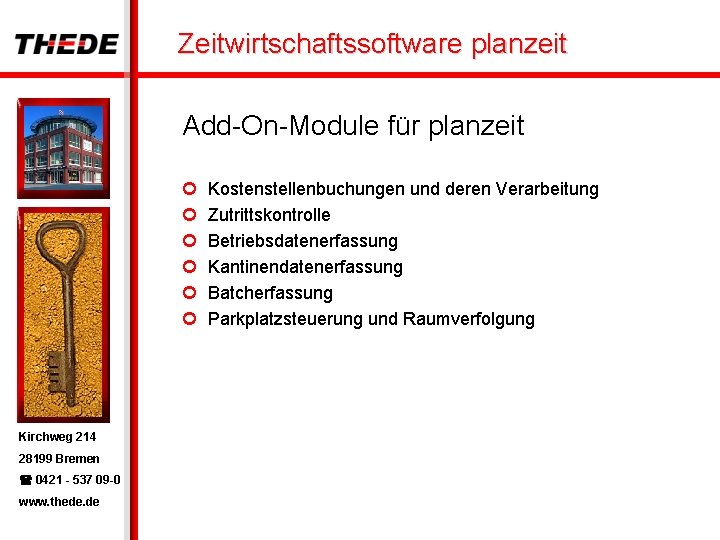 Zeitwirtschaftssoftware planzeit Add-On-Module für planzeit ¢ ¢ ¢ Kirchweg 214 28199 Bremen 0421 -