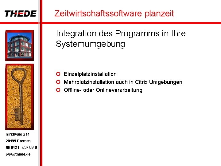 Zeitwirtschaftssoftware planzeit Integration des Programms in Ihre Systemumgebung ¢ Einzelplatzinstallation ¢ Mehrplatzinstallation auch in