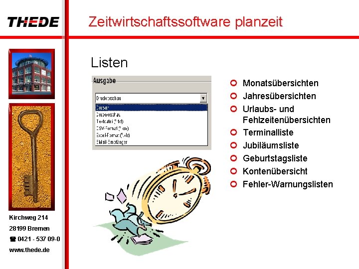 Zeitwirtschaftssoftware planzeit Listen ¢ Monatsübersichten ¢ Jahresübersichten ¢ Urlaubs- und Fehlzeitenübersichten ¢ Terminalliste ¢